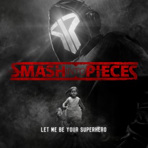 Smash Into Pieces - Let Me Be Your Superhero (Single) (2016)