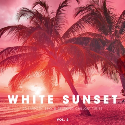 VA - White Sunset: 20 Smooth Sexy and Relaxing Chillout Tunes Vol.2 (2016)