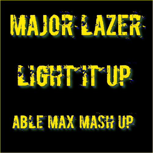 Major Lazer - Light It Up (Able Max Mash Up) [2016]