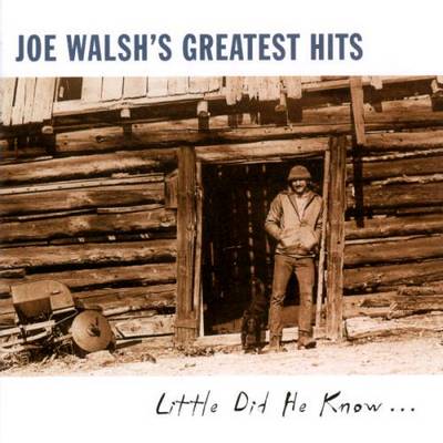 Joe Walsh - Greatest Hits Little Did He Know... (1997)