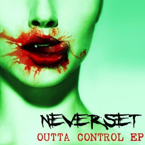 Neverset - Outta Control [EP] (2009)