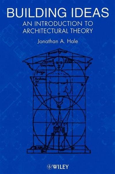 Building Ideas: An Introduction to Architectural Theory