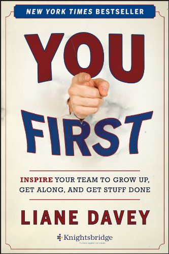 You First Inspire Your Team to Grow Up, Get Along, and Get Stuff Done by Liane Davey