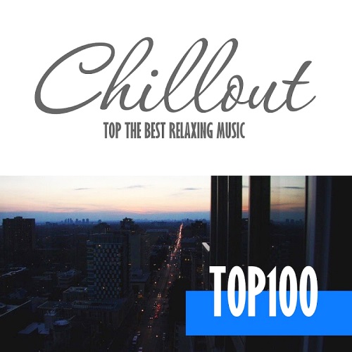 Chillout Top 100 - Best And Hits of Relaxation Chillout
