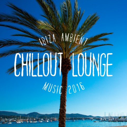 VA - Ibiza Ambient Chillout Lounge Music (2016)