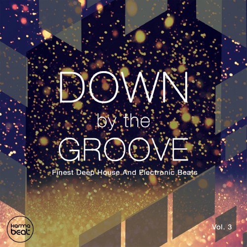 Down By The Groove, Vol. 3 (Finest Deep House & Electronic Beats) (2016)