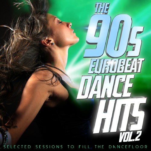 The 90s Eurobeat Dance Hits Vol. 2 (Selected Session to Fill the Dancefloor) (2016)