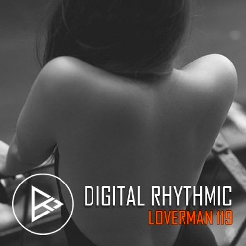 Digital Rhythmic - Loverman 119 KissFM 2.0 Radio Show (2016)