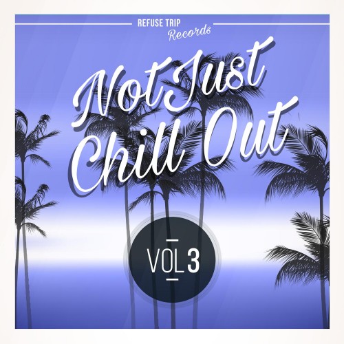 ZionTrain - Not Just Chill Out Vol. 3 (2016)