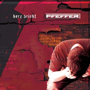 Pfeffer – Herz Bricht (2005)