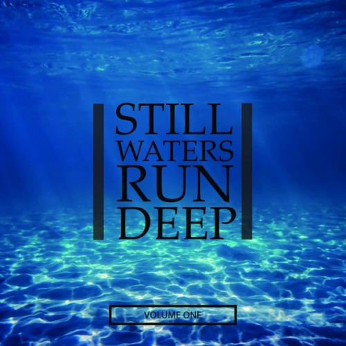 VA - Still Waters Run Deep Vol.1: Selection Of Super Chilled Vibes (2016)