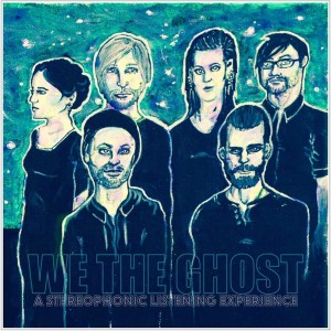 We The Ghost - A Stereophonic Listening Experience (2016)