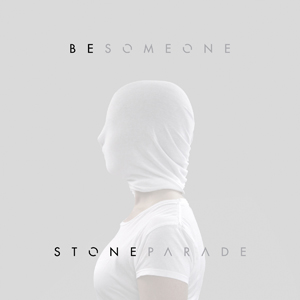 Stone Parade - Be Someone [Single] (2015)