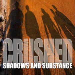 Crushed - Shadows and Substance [EP] (2008)