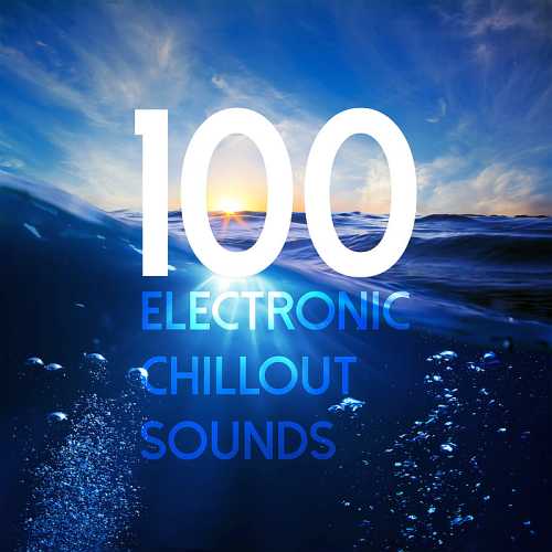 100 Electronic Chillout Sounds (2016)