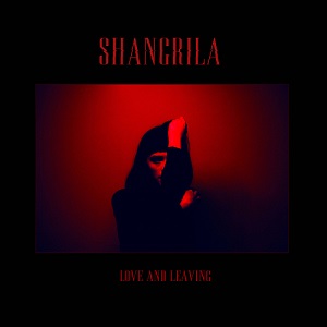 Shangrila - Love and Leaving (EP) (2018)