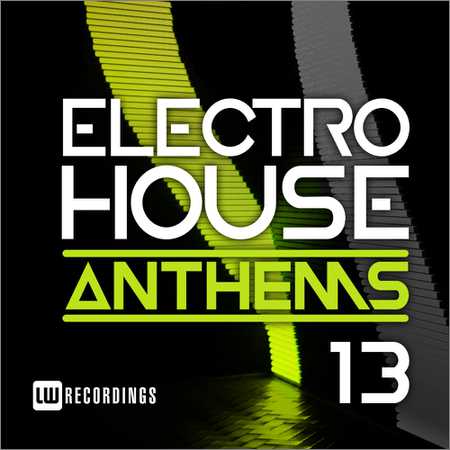 VA - Electro House Anthems Vol.13 (2018)