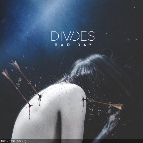 Divides - Bad Day (Single) (2016)