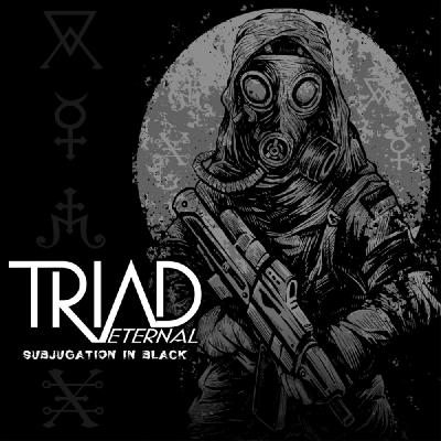 Triad Eternal - Subjugation in Black [Single] (2016)