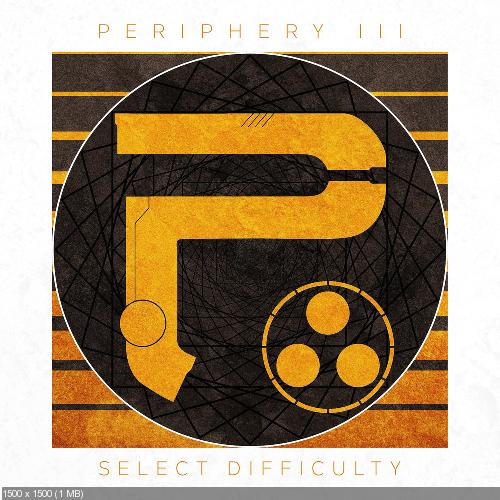 Periphery - Periphery III: Select Difficulty (2016)