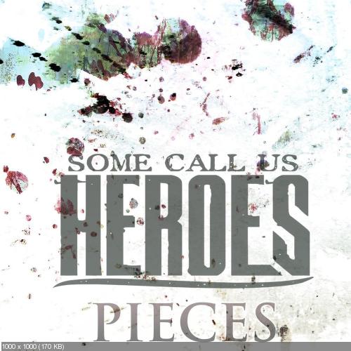 Some Call Us Heroes - Pieces (Single) (2016)