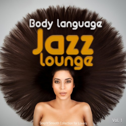 VA - Body Language Jazz Lounge Vol.1: Sexy Smooth Collection for Lovers (2016)