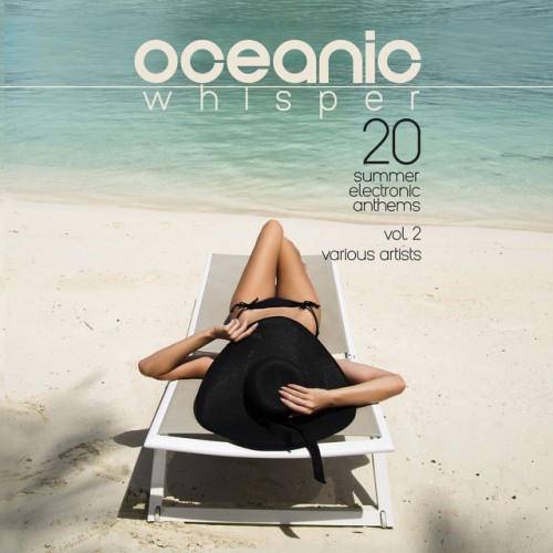 VA - Oceanic Whisper: 20 Summer Electronic Anthems Vol.2 (2016)